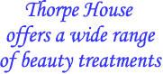 Thorpe House Beauty treatment